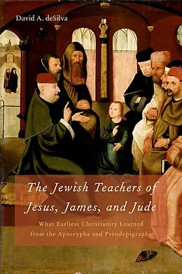 E-Book (pdf) The Jewish Teachers of Jesus, James, and Jude von David A. Desilva