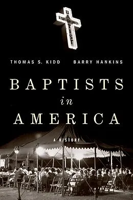 E-Book (pdf) Baptists in America von Thomas S Kidd, Barry G Hankins