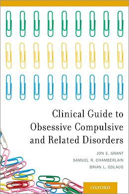 eBook (epub) Clinical Guide to Obsessive Compulsive and Related Disorders de Jon E. Grant, Samuel R. Chamberlain, Brian L. Odlaug