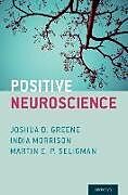 Livre Relié Positive Neuroscience de Joshua D. (, Director of the Moral Cogniti Greene