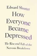 ePUB How Everyone Became Depressed von Edward Shorter