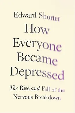 ePUB How Everyone Became Depressed von Edward Shorter