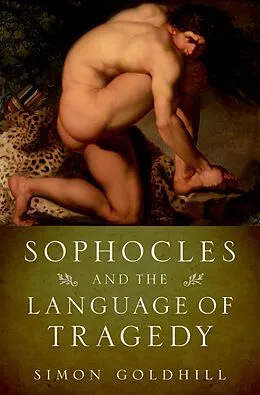E-Book (epub) Sophocles and the Language of Tragedy von Simon Goldhill