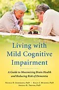 E-Book (epub) Living with Mild Cognitive Impairment von Nicole D. Anderson, Kelly J. Murphy, Angela K. Troyer