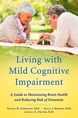 E-Book (epub) Living with Mild Cognitive Impairment von Nicole D. Anderson, Kelly J. Murphy, Angela K. Troyer