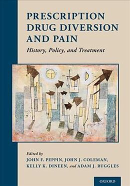 Couverture cartonnée Prescription Drug Diversion and Pain de John F. (Director, Director, Center for Bi Peppin