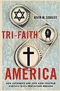 Kartonierter Einband Tri-Faith America von Kevin M. Schultz