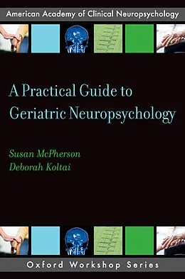 E-Book (pdf) A Practical Guide to Geriatric Neuropsychology von Susan McPherson, Deborah Koltai
