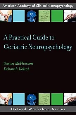 E-Book (epub) A Practical Guide to Geriatric Neuropsychology von Susan McPherson, Deborah Koltai
