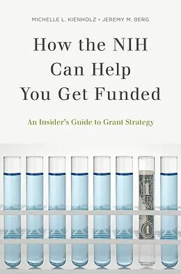 E-Book (pdf) How the NIH Can Help You Get Funded von Michelle L. Kienholz, Jeremy M. Berg