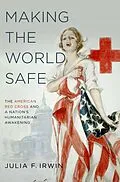 E-Book (pdf) Making the World Safe von Julia F. Irwin