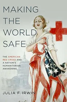 E-Book (pdf) Making the World Safe von Julia F. Irwin