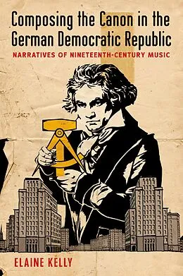E-Book (pdf) Composing the Canon in the German Democratic Republic von Elaine Kelly