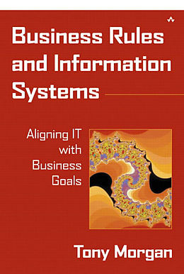 Kartonierter Einband Business Rules and Information Systems von Tony Morgan