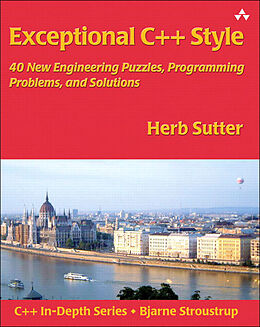 Kartonierter Einband Exceptional C++ Style: 40 New Engineering Puzzles, Programming Problems, and Solutions von Herb Sutter, John Fuller