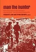 Kartonierter Einband Man the Hunter von Richard Borshay Lee, Irven DeVore