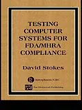 PDF Testing Computers Systems for FDA/MHRA Compliance von David Stokes