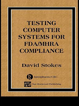E-Book (pdf) Testing Computers Systems for FDA/MHRA Compliance von David Stokes