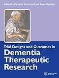 E-Book (pdf) Trial Designs and Outcomes in Dementia Therapeutic Research von Kenneth Rockwood, Serge Gauthier