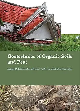 E-Book (pdf) Geotechnics of Organic Soils and Peat von Bujang B. K. Huat, Arun Prasad, Afshin Asadi