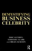 eBook (pdf) Demystifying Business Celebrity de Eric Guthey, Timothy Clark, Brad Jackson