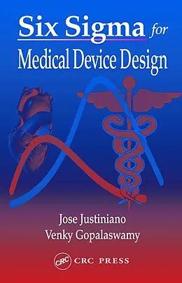 E-Book (pdf) Six Sigma for Medical Device Design von Jose Justiniano, Venky Gopalaswamy