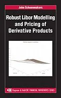 E-Book (pdf) Robust Libor Modelling and Pricing of Derivative Products von John Schoenmakers