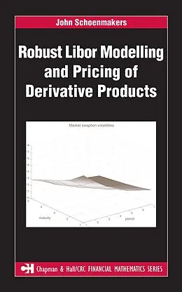 E-Book (pdf) Robust Libor Modelling and Pricing of Derivative Products von John Schoenmakers