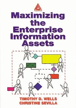 E-Book (pdf) Maximizing The Enterprise Information Assets von Timothy Wells, Christine Sevilla