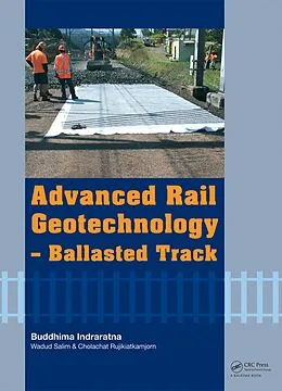 E-Book (pdf) Advanced Rail Geotechnology - Ballasted Track von Buddhima Indraratna, Cholachat Rujikiatkamjorn, Wadud Salim