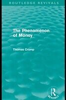 eBook (epub) Phenomenon of Money (Routledge Revivals) de Thomas Crump