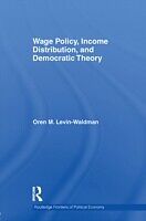 eBook (epub) Wage Policy, Income Distribution, and Democratic Theory de Oren M Levin-Waldman