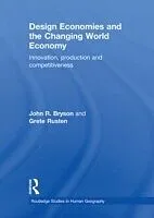 E-Book (epub) Design Economies and the Changing World Economy von John R. Bryson, Grete Rusten