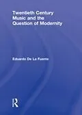 E-Book (epub) Twentieth Century Music and the Question of Modernity von Eduardo De La Fuente