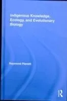 E-Book (epub) Indigenous Knowledge, Ecology, and Evolutionary Biology von Raymond Pierotti