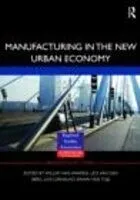 E-Book (epub) Manufacturing in the New Urban Economy von Willem van Winden, Leo van den Berg, Luis Carvalho