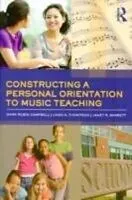 E-Book (epub) Constructing a Personal Orientation to Music Teaching von Mark Robin Campbell, Linda K Thompson, Janet R. Barrett