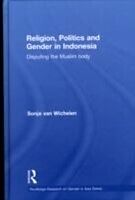 E-Book (epub) Religion, Politics and Gender in Indonesia von Sonja van Wichelen