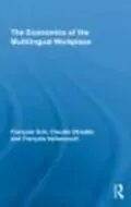 E-Book (epub) Economics of the Multilingual Workplace von Francois Grin, Claudio Sfreddo, Francois Vaillancourt
