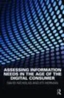 E-Book (epub) Assessing Information Needs in the Age of the Digital Consumer von David Nicholas, Eti Herman