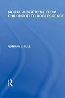 E-Book (epub) Moral Judgement from Childhood to Adolescence (International Library of the Philosophy of Education Volume 5) von Norman J. Bull