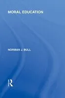 E-Book (epub) Moral Education (International Library of the Philosophy of Education Volume 4) von Norman J. Bull