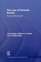 E-Book (pdf) Law of Consular Access von John Quigley, William J. Aceves, Adele Shank