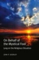 eBook (epub) On Behalf of the Mystical Fool de John P. Dourley