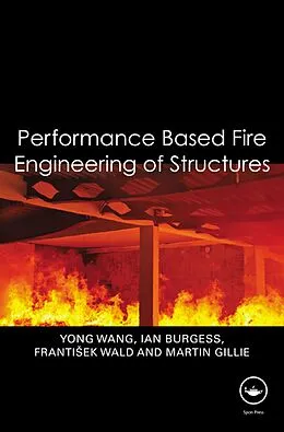 E-Book (pdf) Performance-Based Fire Engineering of Structures von Yong Wang, Ian Burgess, Frantisek Wald