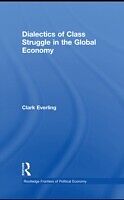 eBook (pdf) Dialectics of Class Struggle in the Global Economy de Clark Everling