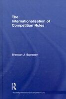 eBook (pdf) Internationalisation of Competition Rules de Brendan J. Sweeney