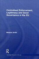 E-Book (pdf) Centralised Enforcement, Legitimacy and Good Governance in the EU von Melanie Smith