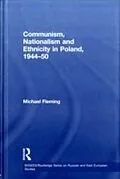 E-Book (pdf) Communism, Nationalism and Ethnicity in Poland, 1944-1950 von Michael Fleming
