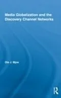 E-Book (pdf) Media Globalization and the Discovery Channel Networks von Ole J. Mjos